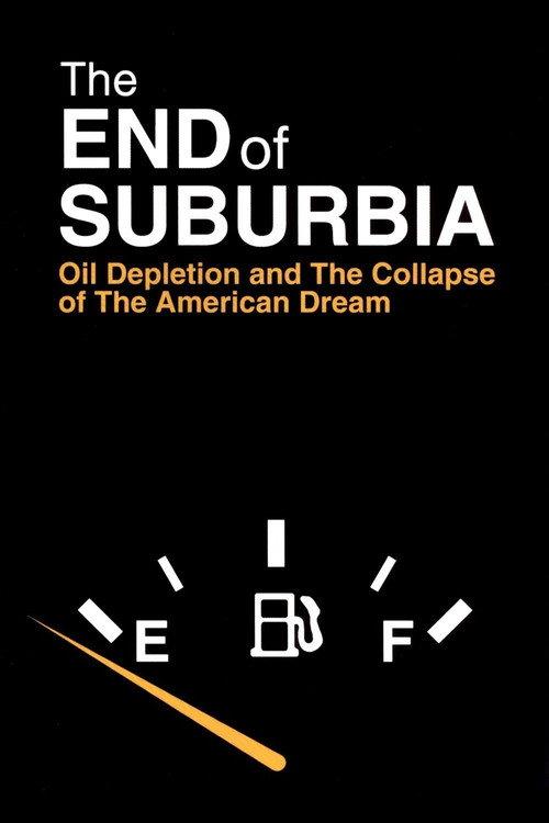 The End of Suburbia: Oil Depletion and the Collapse of the American Dream 2004 official movie poster