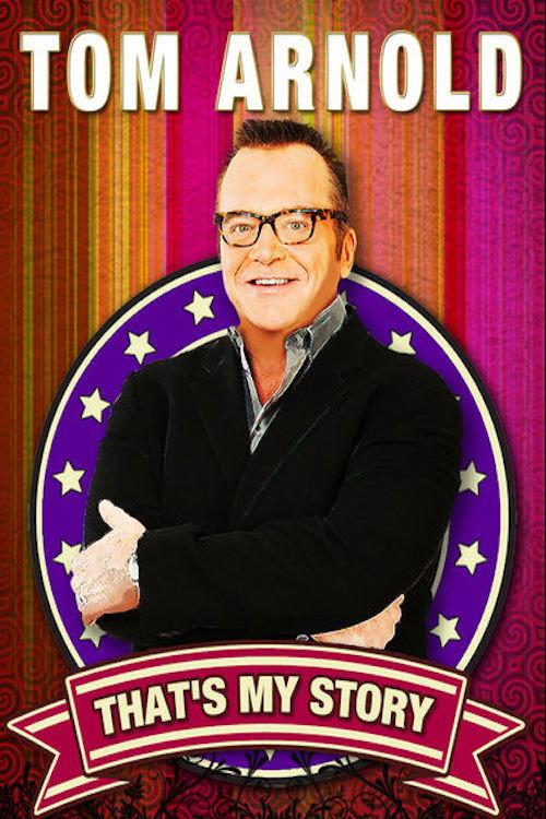 Tom Arnold: That's My Story And I'm Sticking To It! 2011 official movie poster