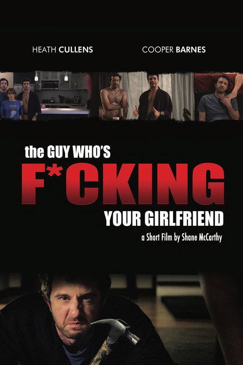 The Guy Who's Fucking Your Girlfriend 2013 official movie poster