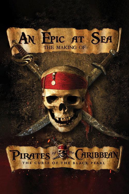 An Epic at Sea: The Making of 'Pirates of the Caribbean: The Curse of the Black Pearl' 2003 official movie poster