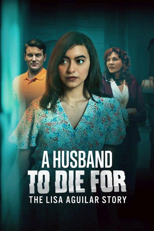A Husband to Die For: The Lisa Aguilar Story 2025 official movie poster