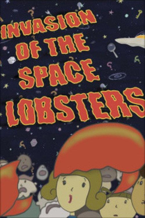 Invasion of the Space Lobsters 2005 official movie poster