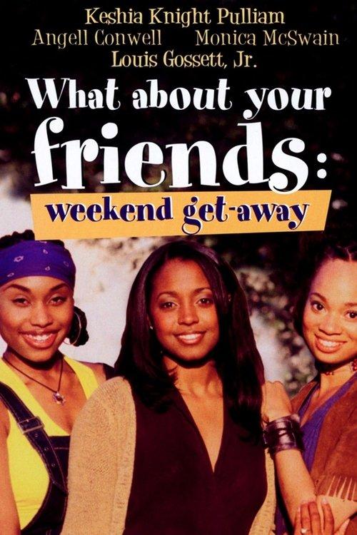 What About Your Friends: Weekend Get-Away 2002 official movie poster