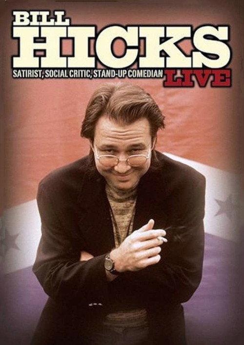 Bill Hicks Live: Satirist, Social Critic, Stand-up Comedian 2004 official movie poster