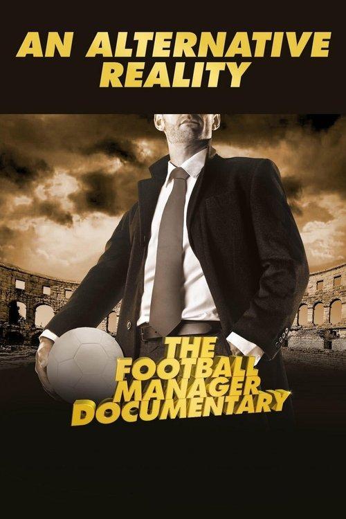 An Alternative Reality: The Football Manager Documentary 2014 official movie poster