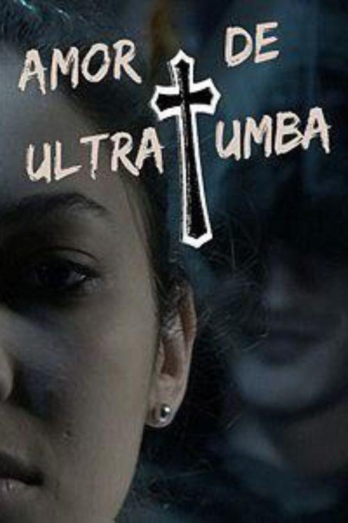 Amor de Ultratumba 2017 official movie poster