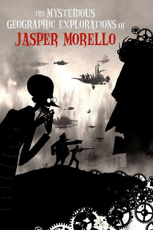 The Mysterious Geographic Explorations of Jasper Morello 2005 official movie poster