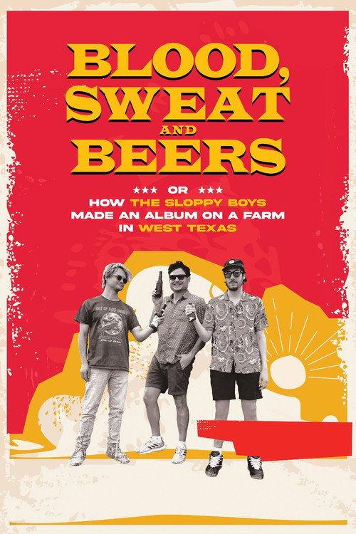 Blood, Sweat and Beers, or How the Sloppy Boys Made an Album on a Farm in West Texas 2023 official movie poster