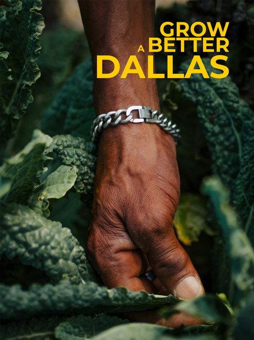 Grow a Better Dallas 2024 official movie poster