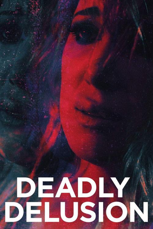 Deadly Delusion 2018 official movie poster