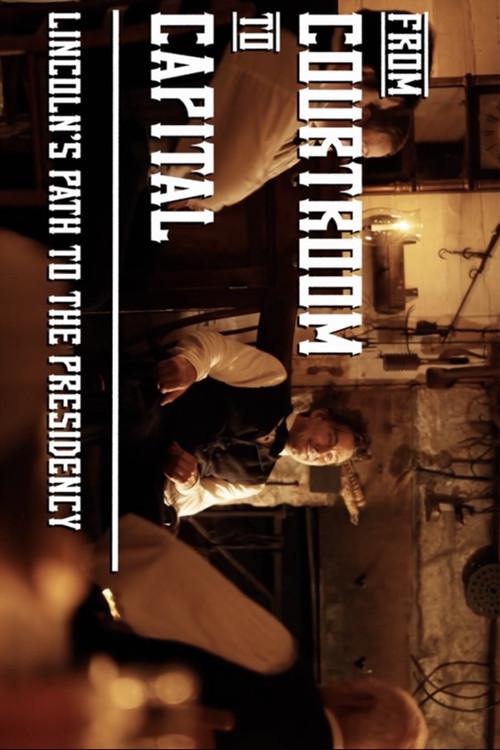From Courtroom to Capital: Lincoln's Path to the Presidency 2025 official movie poster