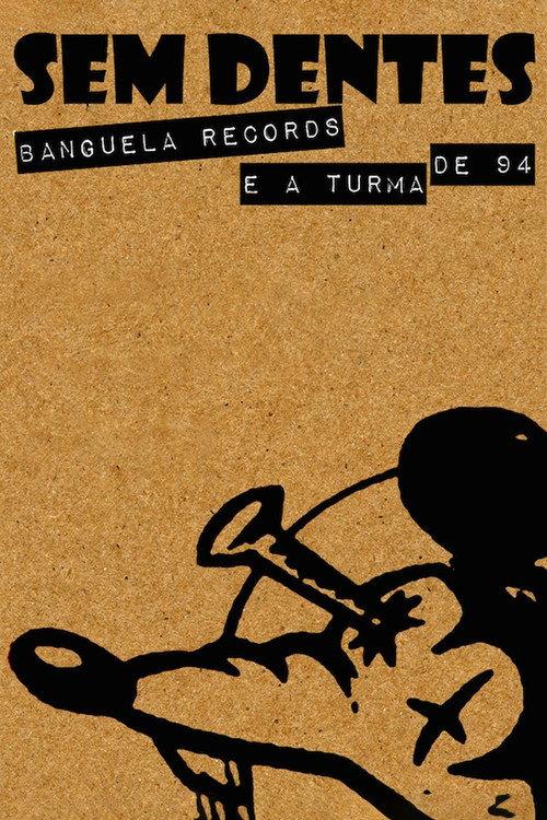 Sem Dentes: Banguela Records e a Turma de 94 2015 official movie poster