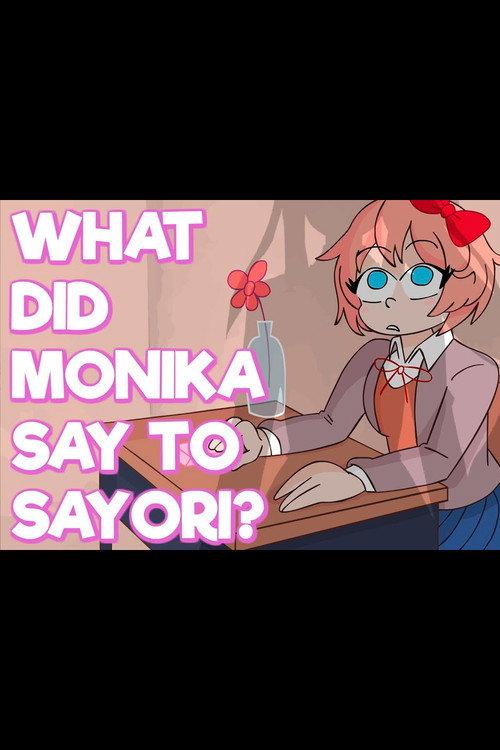 WHAT DID MONIKA SAY TO SAYORI? (Doki Doki Literature Club Plus Animation) 2021 official movie poster