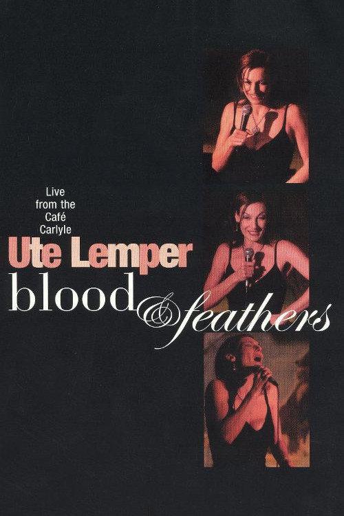 Ute Lemper: Blood & Feathers 2005 official movie poster