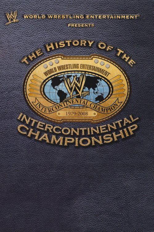 WWE: The History Of The Intercontinental Championship 2008 official movie poster