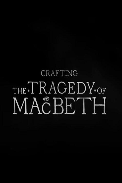 Crafting the Tragedy of Macbeth 2022 official movie poster