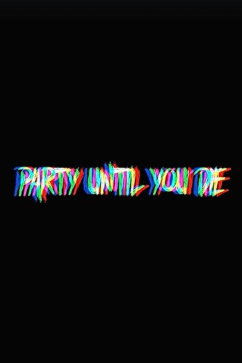 Party Until You Die 2023 official movie poster
