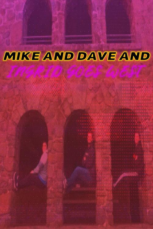 Mike and Dave and Ingrid Goes West 2025 official movie poster
