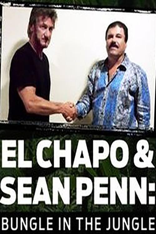 El Chapo & Sean Penn: Bungle in the Jungle 2016 official movie poster