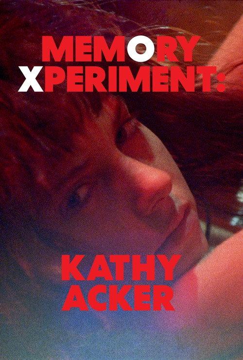 Memory Xperiment: Kathy Acker 2020 official movie poster