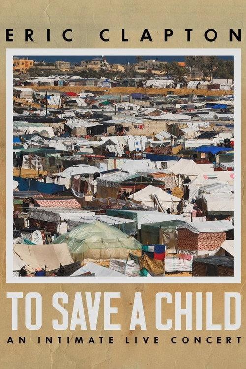Eric Clapton: To Save A Child - An Intimate Live Concert 2024 official movie poster