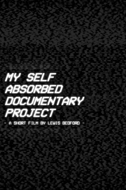 My Self Absorbed Documentary Project 2022 official movie poster