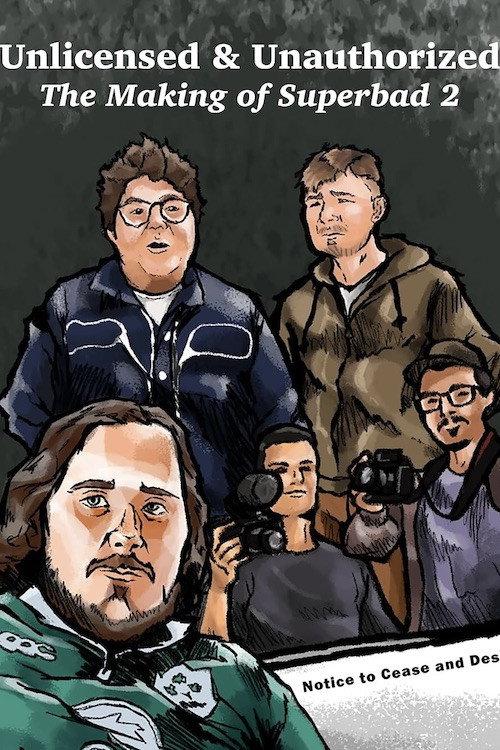 Unlicensed & Unauthorized: The Making of Superbad 2 2021 official movie poster