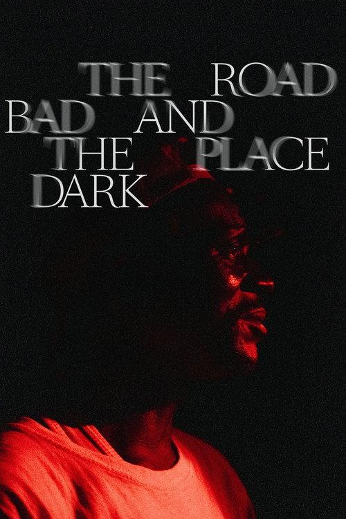 The Road Bad And The Place Dark 2022 official movie poster