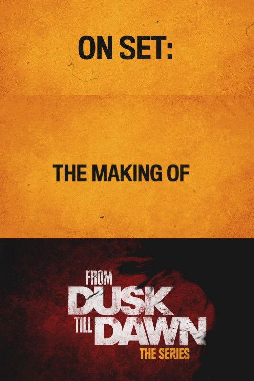 From Dusk Till Dawn: Making the First Season 2014 official movie poster