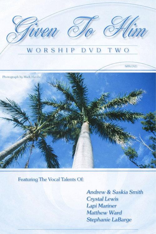 Given To Him: Worship DVD Two 2006 official movie poster