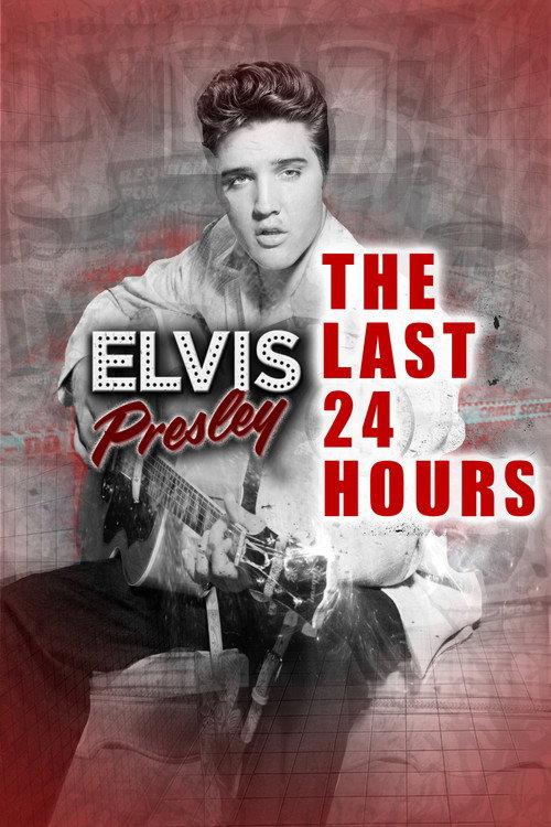 The Last 24 Hours: Elvis Presley 2019 official movie poster