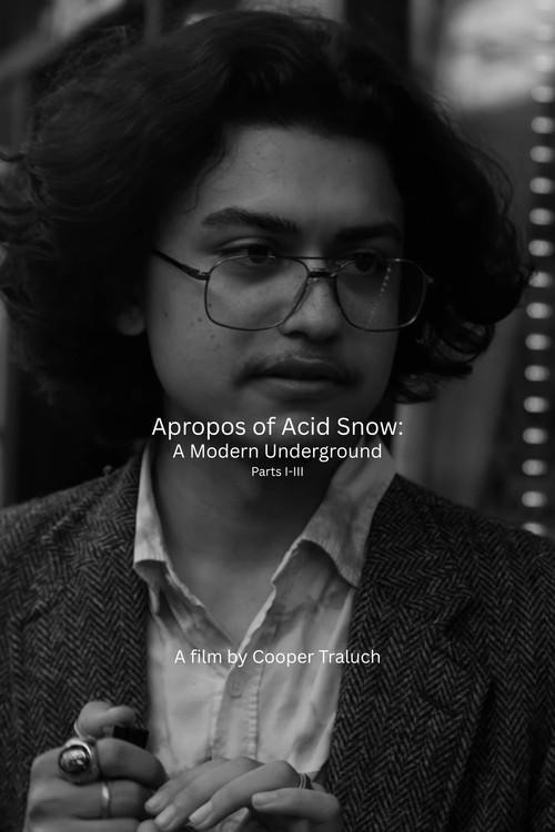 Apropos of Acid Snow: A Modern Underground (Parts I-III) 2026 official movie poster