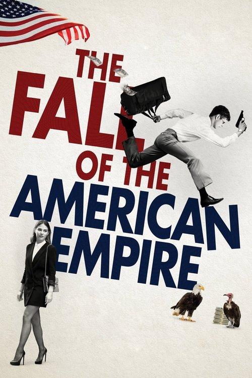 The Fall of the American Empire 2018 official movie poster