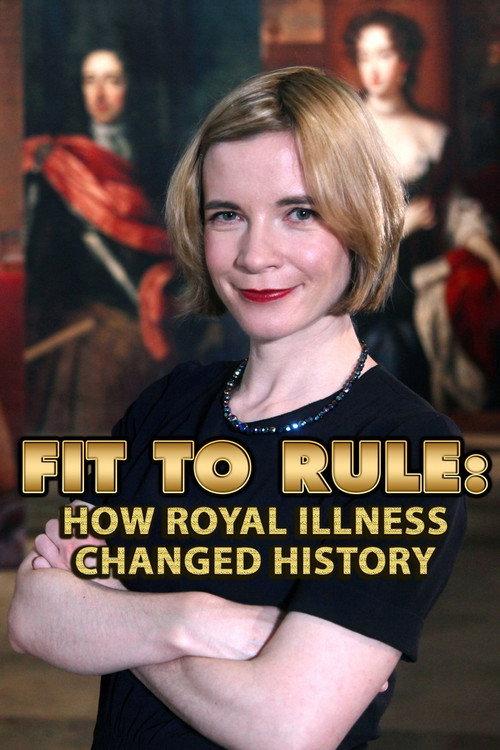 Fit to Rule: How Royal Illness Changed History 2013 official movie poster