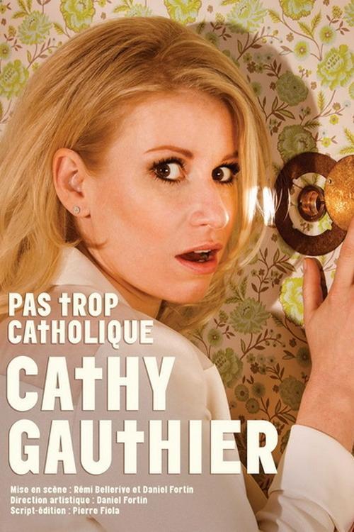Cathy Gauthier : Pas trop catholique 2017 official movie poster