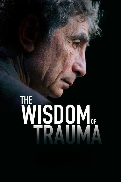 The Wisdom of Trauma 2021 official movie poster