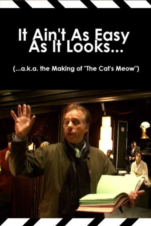 It Ain't As Easy As It Looks... (...a.k.a. the Making of 'The Cat's Meow') 2002 official movie poster