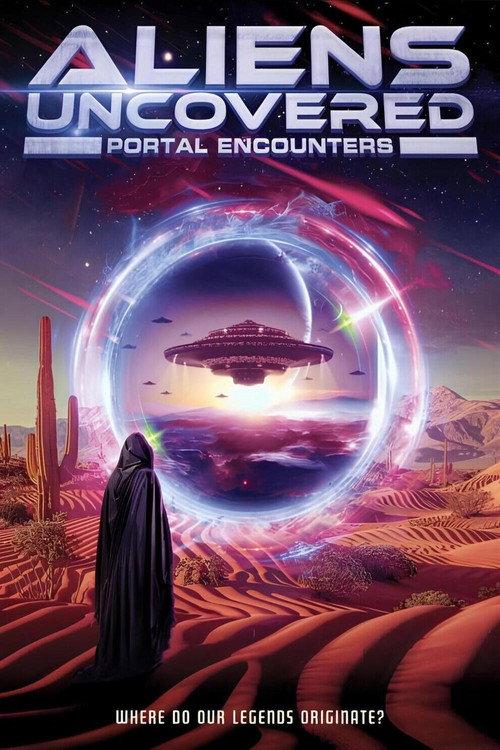 Aliens Uncovered: Portal Encounters 2024 official movie poster