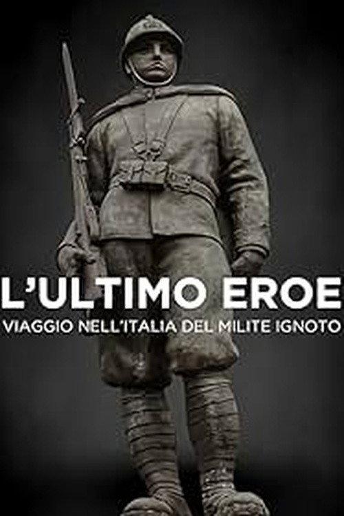 L'ultimo eroe. Viaggio nell'Italia del Milite Ignoto 2021 official movie poster