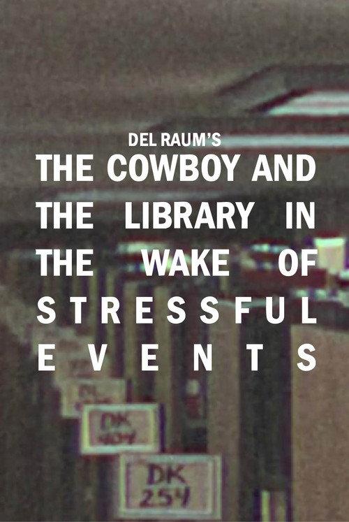 The Cowboy and the LIbrary in the Wake of Stressful Events 2023 official movie poster