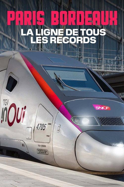 TGV Paris-Bordeaux, la ligne de tous les records 2021 official movie poster