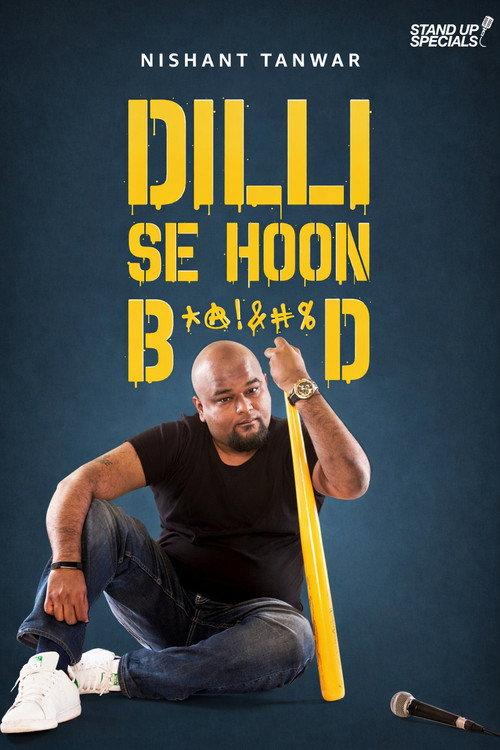 Nishant Tanwar : Dilli Se Hoon B*@!%D 2018 official movie poster