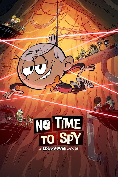 No Time to Spy: A Loud House Movie 2024 official movie poster