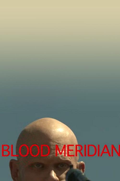 Blood Meridian Test Reel 2011 official movie poster