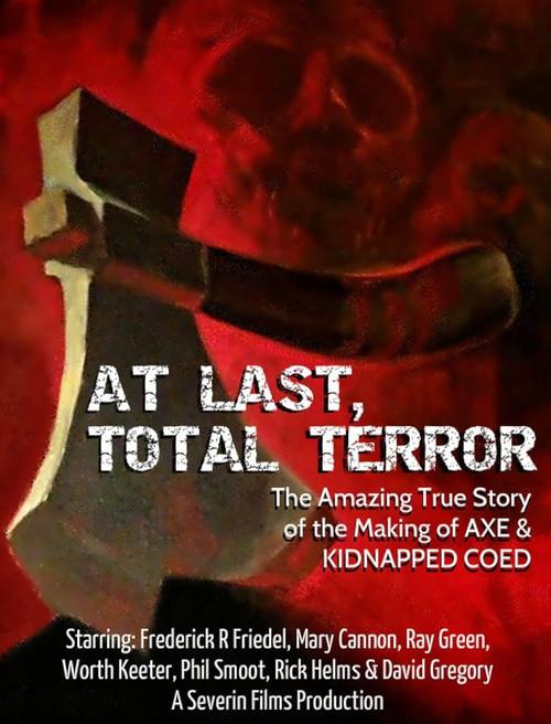 At Last... Total Terror! - The Incredible True Story of 'Axe' and 'Kidnapped Coed 2015 official movie poster