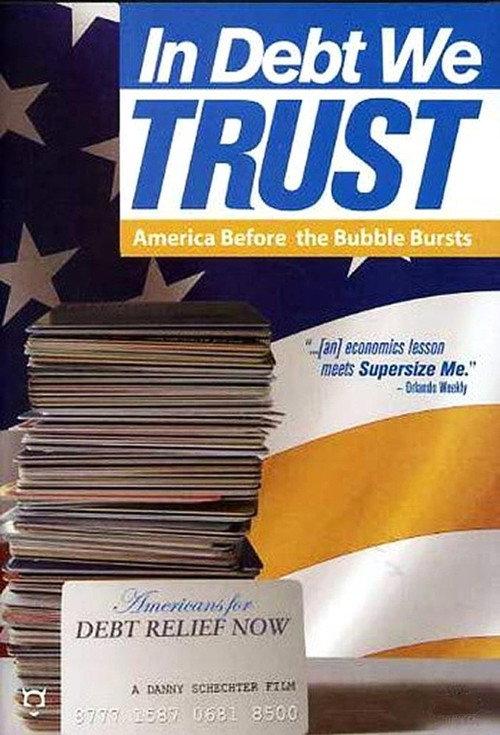 In Debt We Trust: America Before the Bubble Bursts 2007 official movie poster