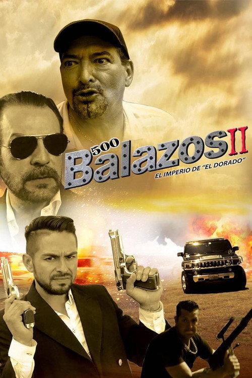 500 balazos II - El imperio de el Dorado 2014 official movie poster