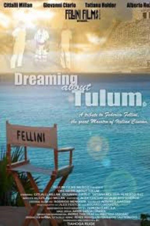 Dreaming About Tulum: A Tribute to Federico Fellini 2011 official movie poster