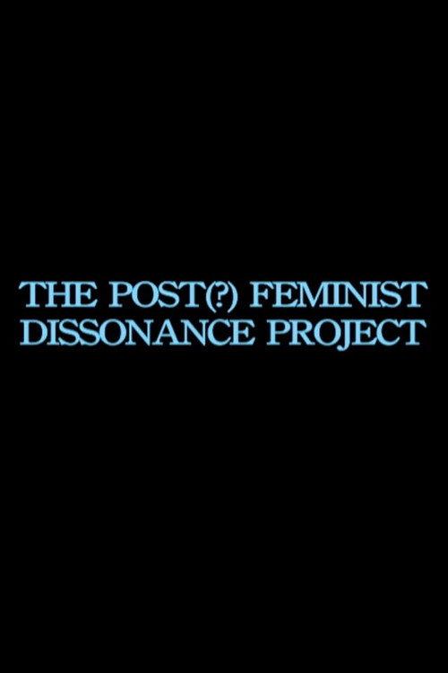 the post-feminist dissonance project 2013 official movie poster