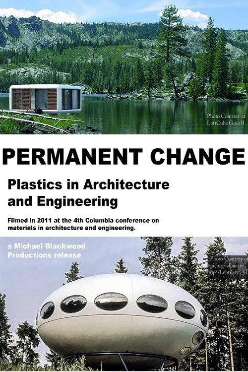 Permanent Change: Plastics in Architecture and Engineering 2011 official movie poster